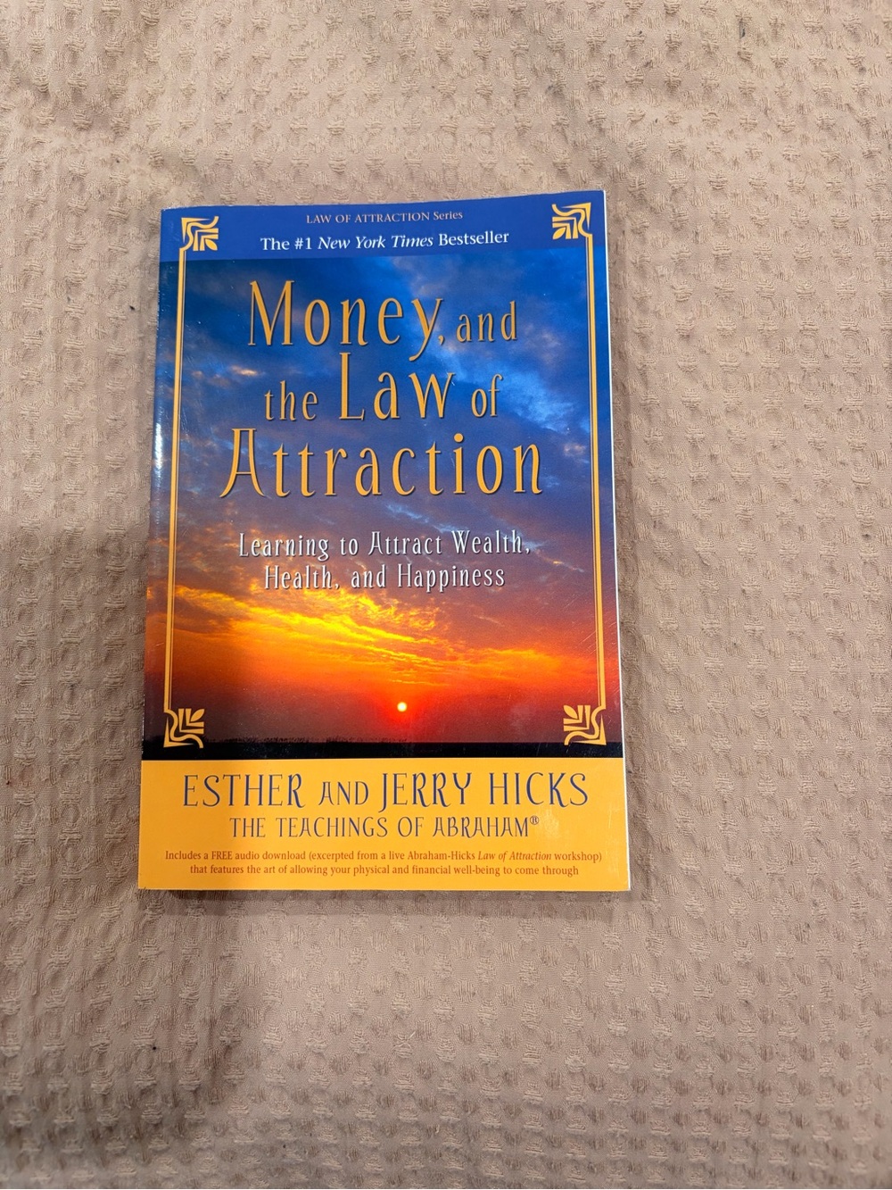 Hay House Money, and the Law of Attraction: Learning to Attract Wealth, Health